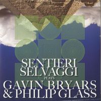 Sentieri Selvaggi - Sentieri Selvaggi Plays Gavin Bryars and Philip Glass