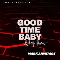 Mark Armitage - Good Time Baby (Hyslop Remix)