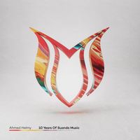 Ahmed Helmy - 10 Years Of Suanda Music - Mixed by Ahmed Helmy
