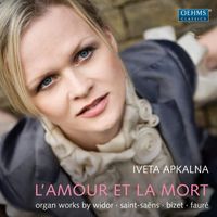 Iveta Apkalna - L'amour et la mort: Organ Works by Widor, Saint-Saens, Bizet & Faure