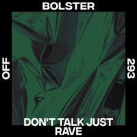 BolsteR - Don't Talk Just Rave