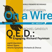 Robert Spano - Higdon: On a Wire - Gandolfi: Q.E.D.: Engaging Richard Feynman