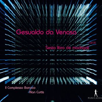 Il Complesso Barocco - Gesualdo: Madrigali libro sesto