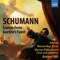 Antoni Wit - Schumann: Scenes from Goethe's Faust