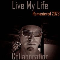 Collaboration - Live My Life (Remastered 2023)