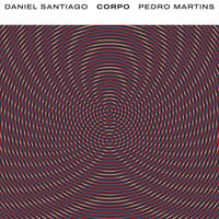 Daniel Santiago & Pedro Martins - Corpo