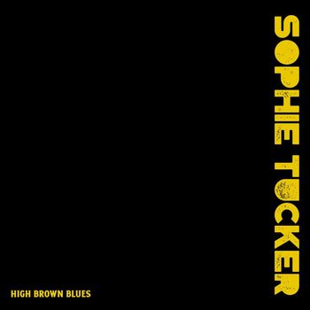 Sophie Tucker - High Brown Blues
