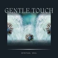 Spiritual Soul - Gentle Touch