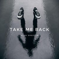 Alan Dreezer - Take Me Back
