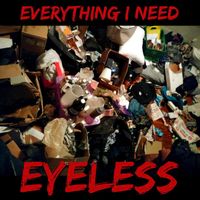 Eyeless - Everything I Need (Explicit)
