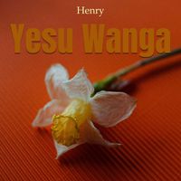 Henry - Yesu Wanga