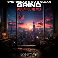 One-Dread, DJ 2 Clean - Grind (bigLARGE Remix)