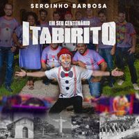 Serginho Barbosa - Itabirito em seu Centenário