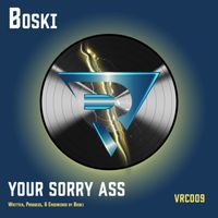 Boski - Your Sorry Ass