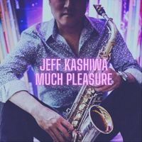 Jeff Kashiwa - Much Pleasure
