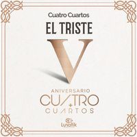 Cuatro Cuartos - El Triste (Live)