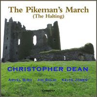 Christopher Dean - The Pikeman's March (feat. Arvel Bird, Jim Soldi & Keith Jones)