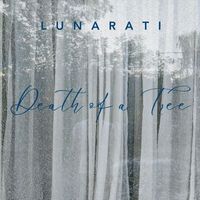 Lunarati - Death of a Tree