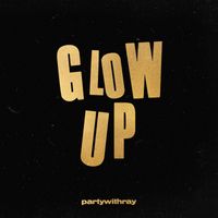 partywithray - Glow Up