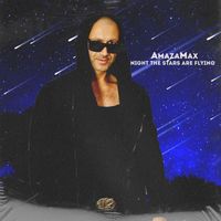 Amazamax - Night the Stars Are Flying