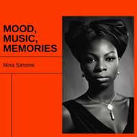 Nina Simone - Mood, Music, Memories