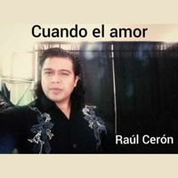 Raúl Cerón - Cuando el amor
