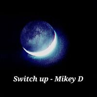 Mikey D - Switch Up