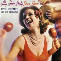 Tito Puente And His Orchestra - My Fair Lady Goes Latin (Remastered)