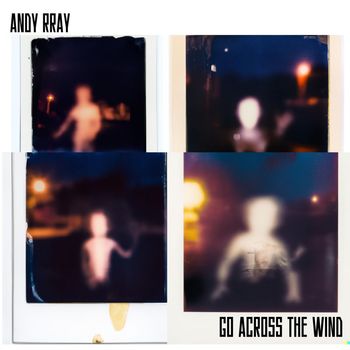 Andy Rray - Go Across the Wind
