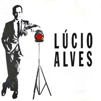 Lucio Alves - Lucio Alves (Remastered)