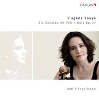 Judith Ingolfsson - Ysaye: 6 Sonatas for Violin Solo, Op. 27