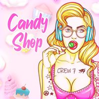 Crew 7 - Candy Shop (Explicit)