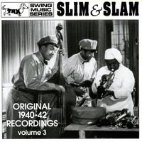 Slim and Slam - Slim & Slam: Original 1940-42 Recordings, Vol. 3