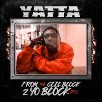 Yatta - From the Cell Block 2 Yo Block, Pt. 2
