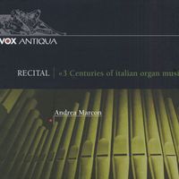 Andrea Marcon - Organ Recital: Marcon, Andrea - Rossi, M. / Storace, B. / Pasquini, B. / Scarlatti, D. / Pescetti, G. / Galuppi, B. / Paganelli, G.
