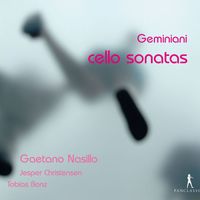 Gaetano Nasillo - Geminiani: Cello Sonatas