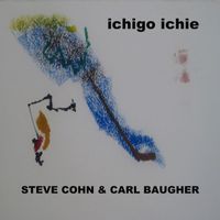 Steve Cohn & Carl Baugher - Ichigo Ichie