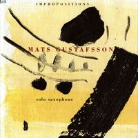 Mats Gustafsson - Impropositions