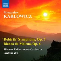 Antoni Wit - Karlowicz: 'Rebirth' Symphony - Bianca da Molena