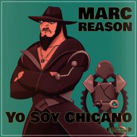 Marc Reason - Yo Soy Chicano 2023