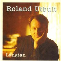 Roland Utbult - Längtan