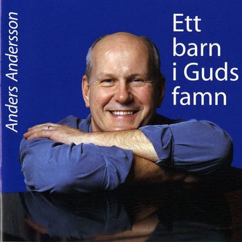 Anders Andersson - Ett barn i Guds famn