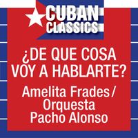 Amelita Frades - De Que Cosa Voy a Hablarte?