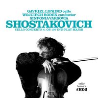 Gavriel Lipkind - CELLO HEROICS II — Shostakovitch Cello Concerto No.1 Op.107 in E-flat Major