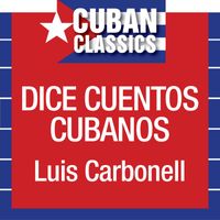 Luis Carbonell - Luis Carbonell dice cuentos cubanos