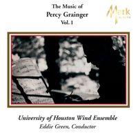 University of Houston Wind Ensemble - Grainger: The Music of Percy Grainger, Vol. I
