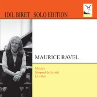 Idil Biret - Ravel: Miroirs - Gaspard de la nuit - La valse