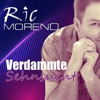 Ric Moreno - Verdammte Sehnsucht