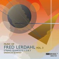 Daedalus Quartet - Music of Fred Lerdahl, Vol. 3