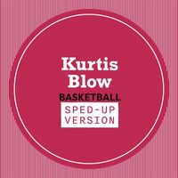 Kurtis Blow - Basketball (Sped Up)